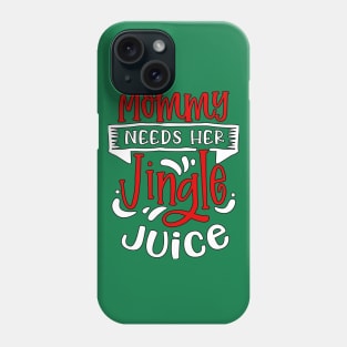 Mommy Needs Her Jingle Juice Phone Case