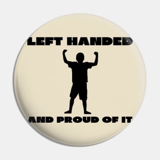 Left handed and proud of it Pin