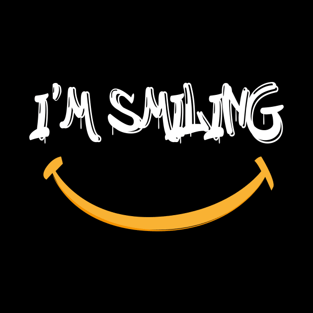 I'm Smiling Quote with Smiling Face by MerchSpot