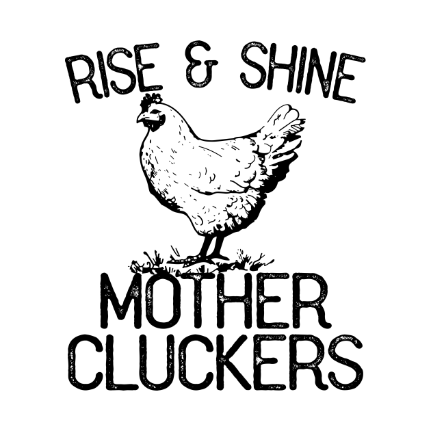 Disover Rise And Shine Mother Cluckers Chickens - Rise And Shine - T-Shirt