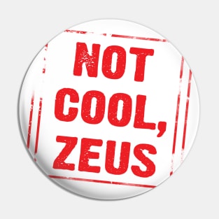 Not Cool Zeus Pin