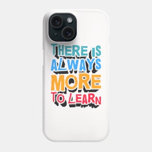 Always More to LEARN Phone Case