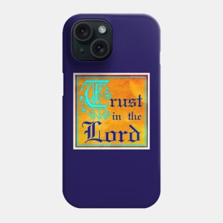 Trust In The Lord Phone Case