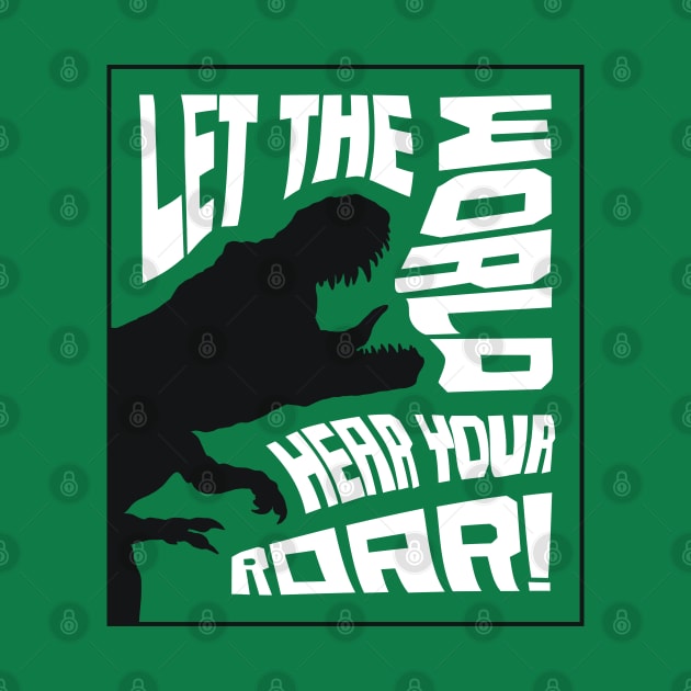 Roaring T-Rex Dinosaur Lettering Design – Let The World Hear Your Roar (Black & White Edition) by Optimix