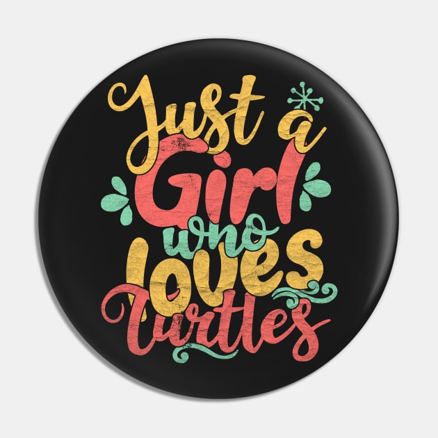 Just A Girl Who Loves Turtles Gift design Pin by theodoros20