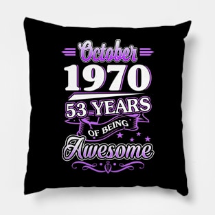 October 1970 53 Years Of Being Awesome 53rd Birthday Gift Pillow