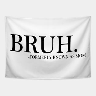 Funny Mom Formerly Known As Mom Sarcastic Bruh Mom Mother 2 Tapestry