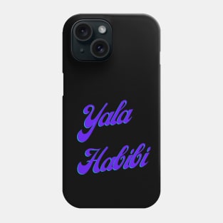 Yala Habibi Phone Case