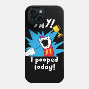 Yay! I Pooped – Positive Attitude Phone Case