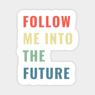 Follow Me Into the Future Leader Inspiring Gift Boys Girls Sticker Mug Teacher Present Magnet