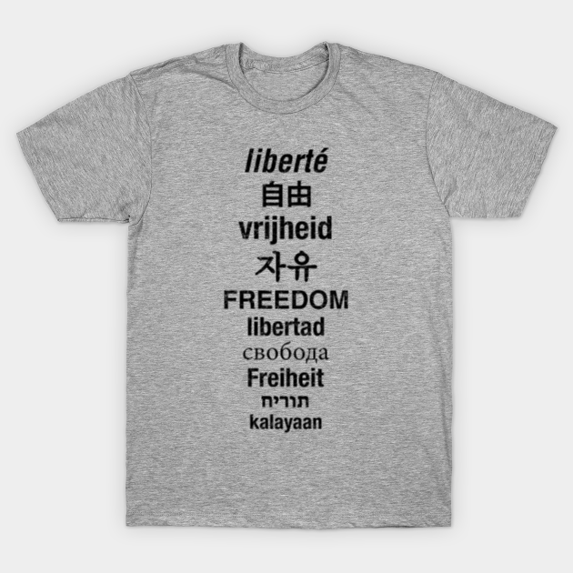 Discover FREEDOM IS A UNIVERSAL LANGUAGE-BLACK PRINT - Freedom - T-Shirt