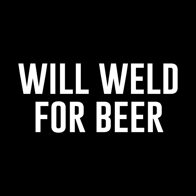 Will Weld For Beer by sunima