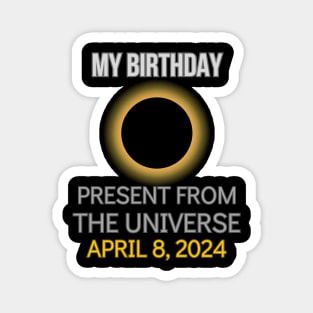 Total Solar Eclipse April 8 2024 Best Birthday Ever Magnet