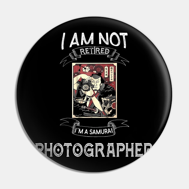 I am not retired I`m a Samurai Photographer - Funny Samurai Champloo T-shirt Pin by kikuchu