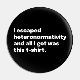 Escaped Heteronormativity Pin