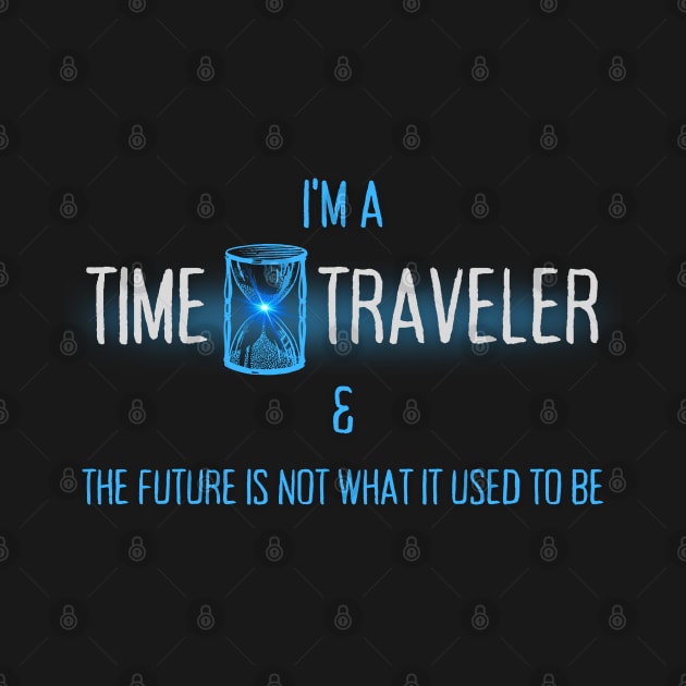 I'm A Time Traveler by Kenny The Bartender's Tee Emporium