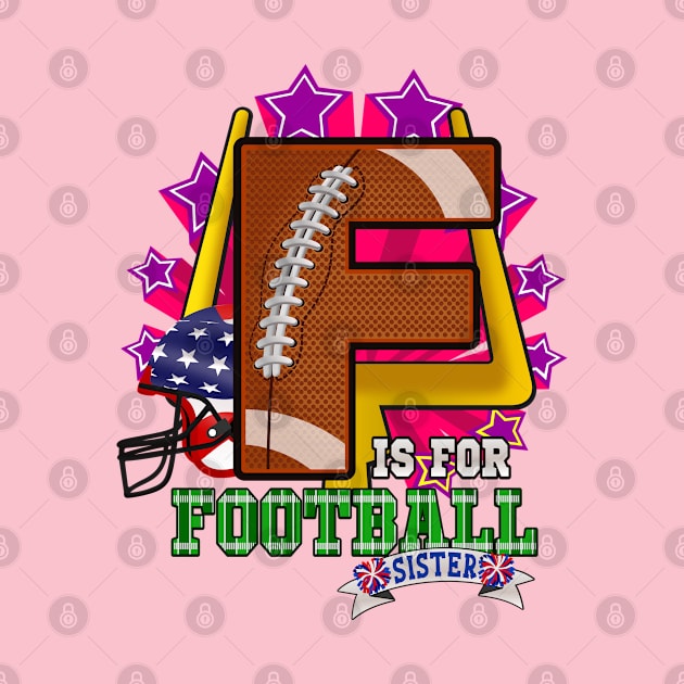 F is for FOOTBALL Sister by Cheer Tees