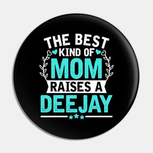 The Best Kind of Mom Raises a DEEJAY Pin