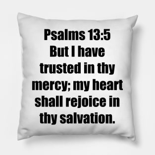 Psalm 13:5 King James Version (KJV) Bible Verse Typography Pillow