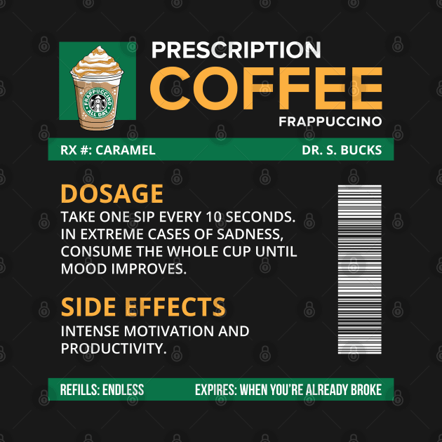 Funny Caramel Frappuccino Prescription Label for medical and nursing students, nurses, doctors, and health workers who are coffee lovers by spacedowl