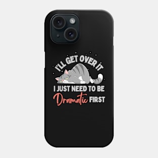 I Just Need To Be Dramatic Lazy Cat Phone Case