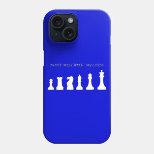 Chess Slogan - Don't Mess with my Chess 2 Phone Case