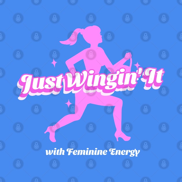 Just Wingin' It with Feminine Energy Divine Feminine Energy by Wo:oM Atelier