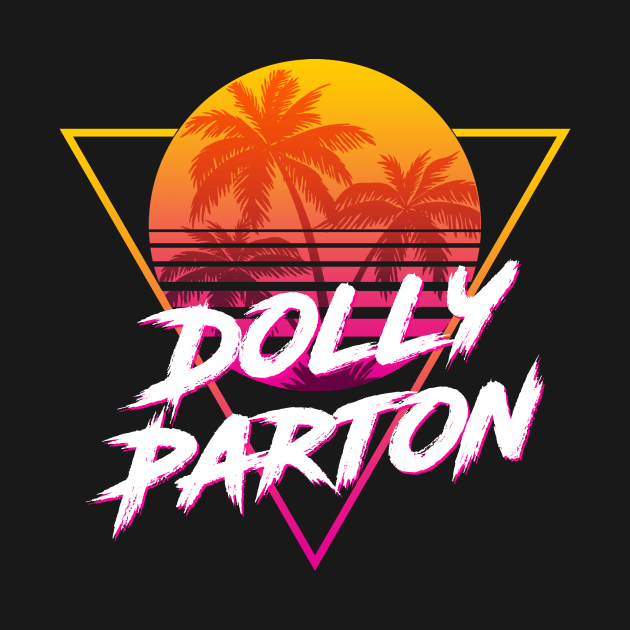 Dolly Parton - Proud Name Retro 80s Sunset Aesthetic Design by DorothyMayerz Base