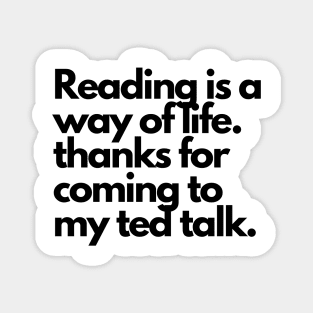 Reading is a way of life- ted talk quote Magnet