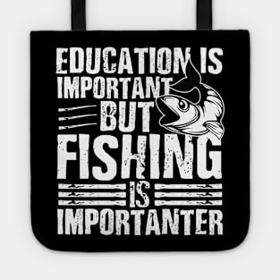 Education is important but fishing is importanter Tote