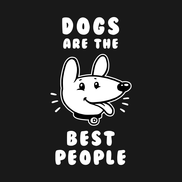 Dogs Are The Best People by dumbshirts