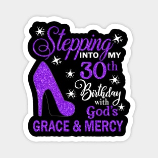 Stepping Into My 30th Birthday With God's Grace & Mercy Bday Magnet