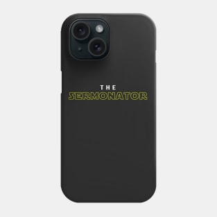 The Sermonator gift shirt and apparel Phone Case