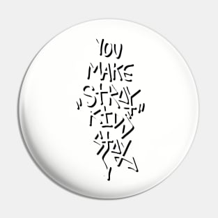 You Make Stray Kids Stay Pin