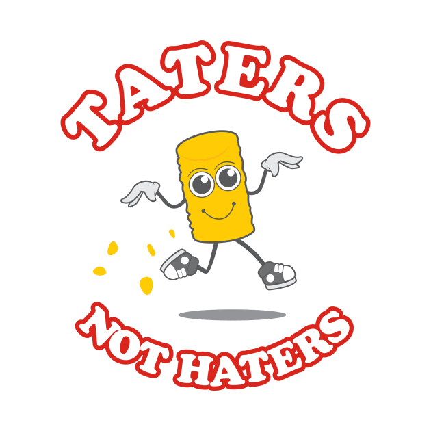 Taters Not Haters by dumbshirts