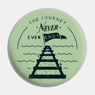 The Journey Never Ends Pin
