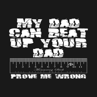 Beat up your dad T-Shirt