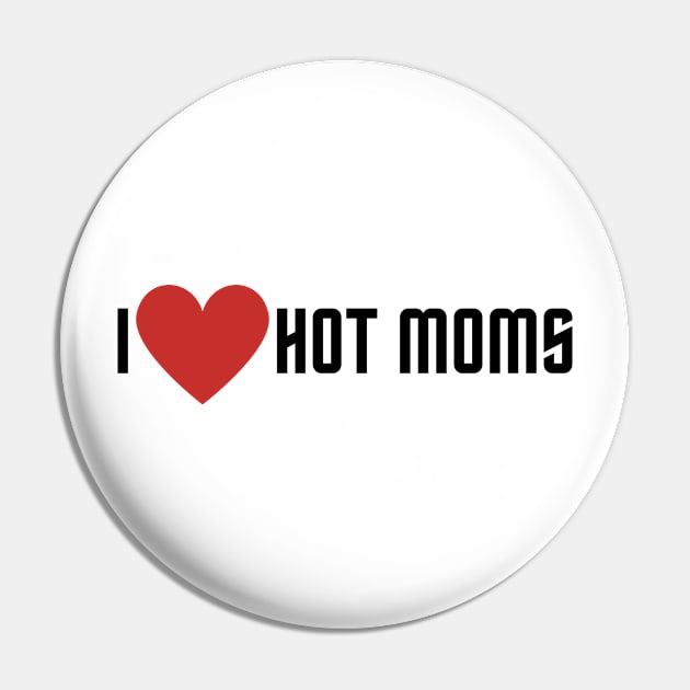 I love hot moms Pin by Tacocat and Friends