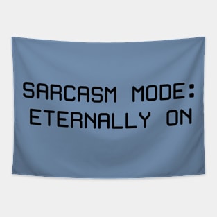 Sarcasm Mode: Eternally On Tapestry