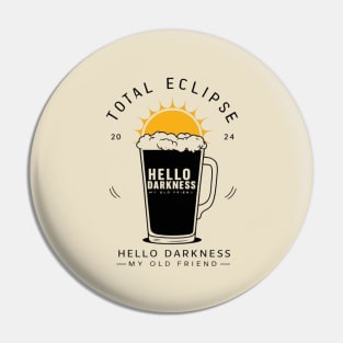 Hello Darkness My Old Friend Solar Eclipse April 08 2024 Pin