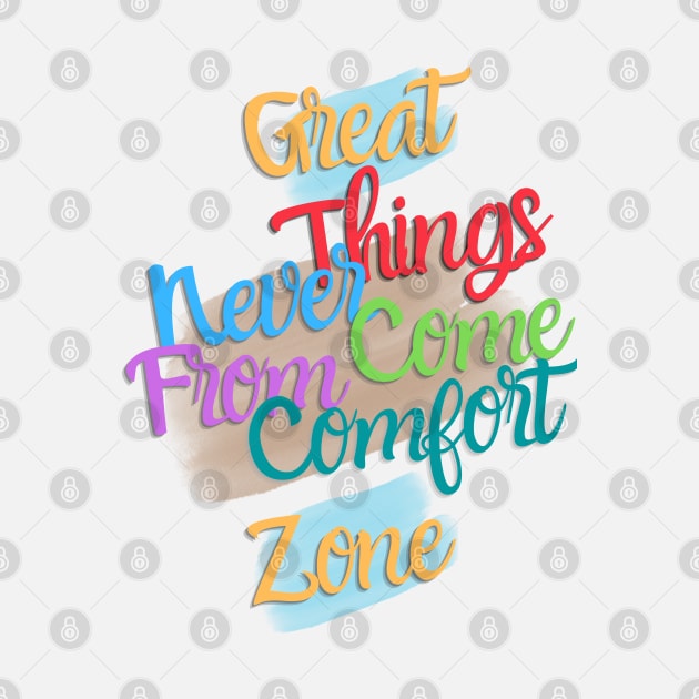 Great things never come from comfort zone by ByuDesign15