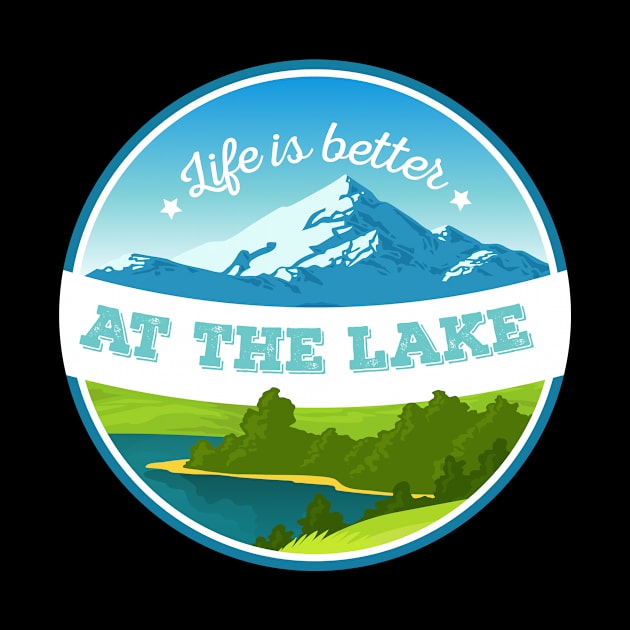 Life Is Better At The Lake by AYN Store 