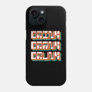 Drink Drank Drunk Phone Case