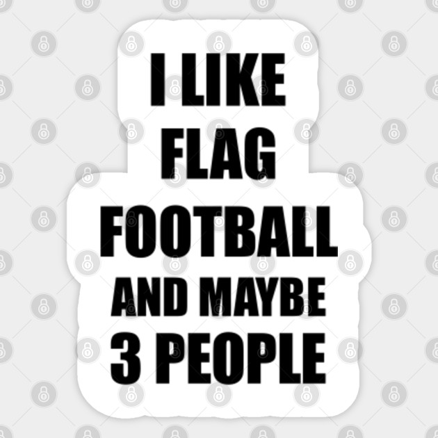 Flag Football Lover Funny Gift Idea I Like Hobby Flag Football Sticker Teepublic