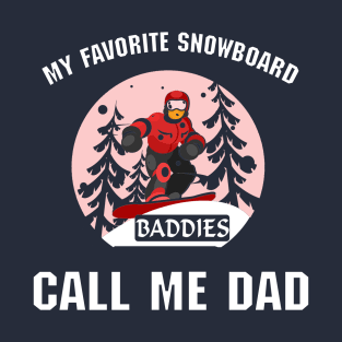 My Favorite Snowboard Buddies Call me Dad T-Shirt