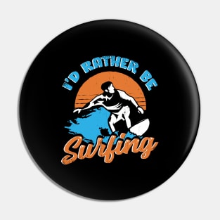 I'd Rather Be Surfing Surfer Gift Pin