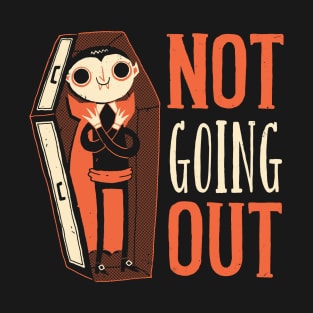 Not Going Out T-Shirt