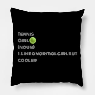 Tennis Girl Noun Like A Normal Girl But Cooler Pillow