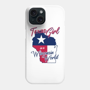 Texas Girl in a Wisconsin World Phone Case