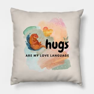 Hugs are my love language Pillow